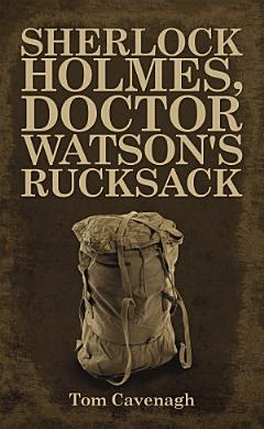 Sherlock Holmes, Doctor Watson\'s Rucksack