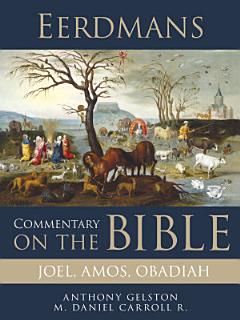 Eerdmans Commentary on the Bible: Joel, Amos, Obadiah