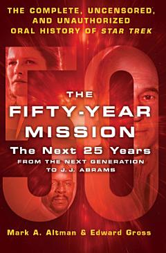 The Fifty-Year Mission: The Next 25 Years: From The Next Generation to J. J. Abrams