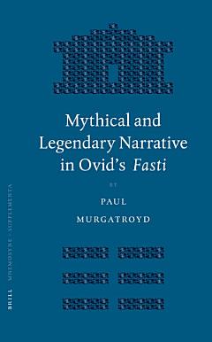 Mythical and Legendary Narrative in Ovid\'s Fasti