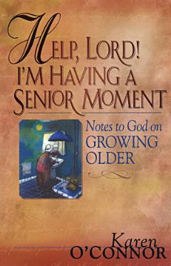 Help, Lord! I\'m Having a Senior Moment