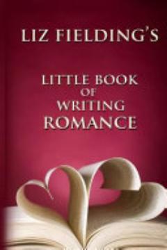 Liz Fielding\'s Little Book of Writing Romance