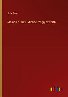 Memoir of Rev. Michael Wigglesworth