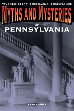 Myths and Mysteries of Pennsylvania