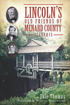 Lincoln\'s Old Friends of Menard County, Illinois