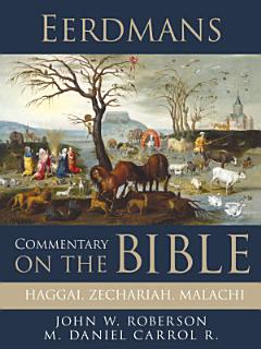 Eerdmans Commentary on the Bible: Haggai, Zechariah, Malachi