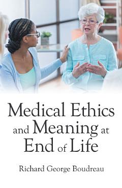 Medical Ethics and Meaning at End of Life