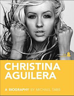 Christina Aguilera: A Biography