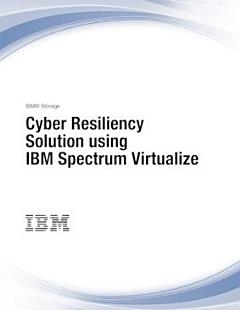 Cyber Resiliency Solution using IBM Spectrum Virtualize