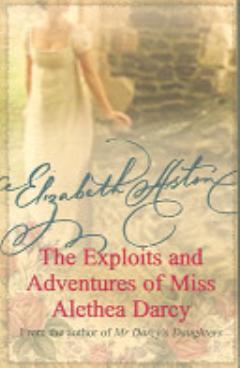 The Exploits and Adventures of Miss Alethea Darcy