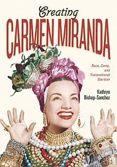 Creating Carmen Miranda