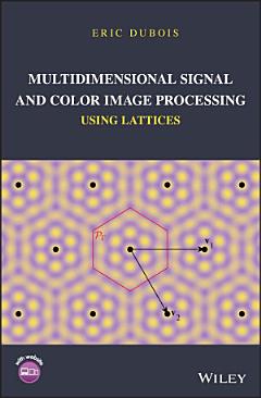 Multidimensional Signal and Color Image Processing Using Lattices