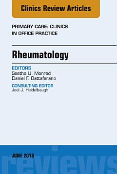 Rheumatology, An Issue of Primary Care: Clinics in Office Practice