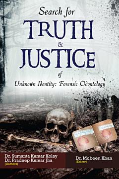 Search for Truth & Justice of Unknown Identity Forensic Odontology