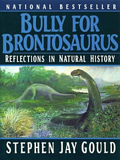 Bully for Brontosaurus: Reflections in Natural History