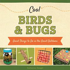 Cool Birds & Bugs: Great Things to Do in the Great Outdoors