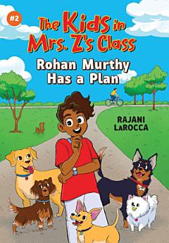 Rohan Murthy Has a Plan (The Kids in Mrs. Z\'s Class #2)