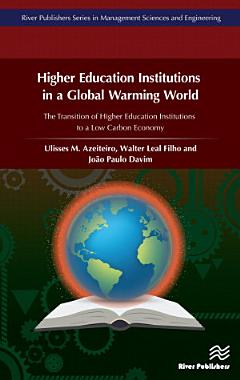 Higher Education Institutions in a Global Warming World: The transition of Higher Education Institutions to a Low Carbon Economy