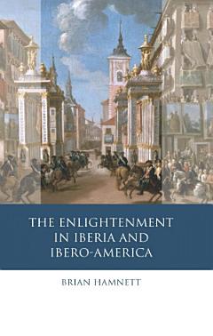 The Enlightenment in Iberia and Ibero-America