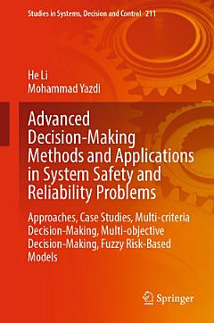 Advanced Decision-Making Methods and Applications in System Safety and Reliability Problems