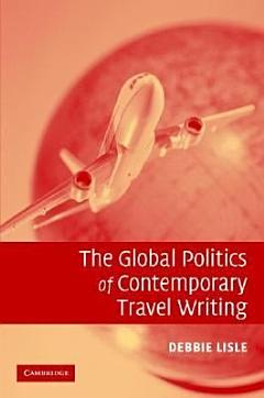 The Global Politics of Contemporary Travel Writing