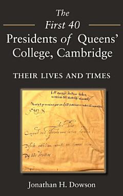 The First 40 Presidents of Queens\' College Cambridge