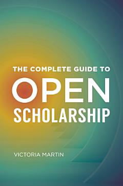 The Complete Guide to Open Scholarship