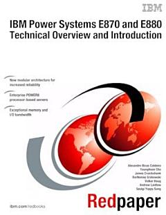 IBM Power Systems E870 and E880 Technical Overview and Introduction