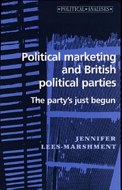 Political Marketing and British Political Parties