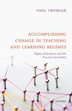 Accomplishing Change in Teaching and Learning Regimes