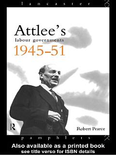 Attlee\'s Labour Governments 1945-51