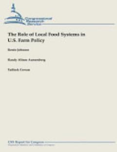 The Role of Local Food Systems in U.S. Farm Policy