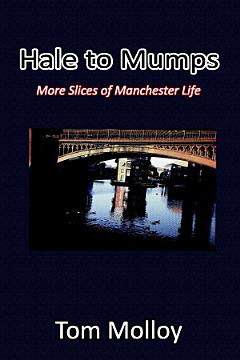 Hale to Mumps: More Slices of Manchester Life