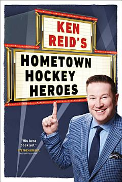 Ken Reid\'s Hometown Hockey Heroes