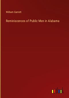 Reminiscences of Public Men in Alabama