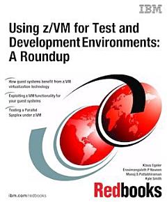 Using z/VM for Test and Development Environments: A Roundup