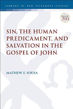 Sin, the Human Predicament, and Salvation in the Gospel of John