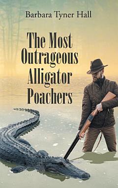 The Most Outrageous Alligator Poachers