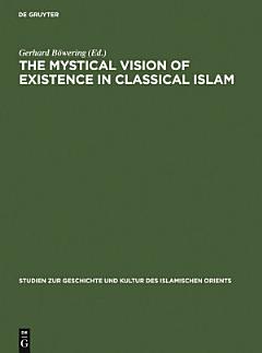 The Mystical Vision of Existence in Classical Islam