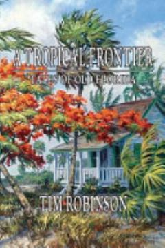 A Tropical Frontier, Tales of Old Florida