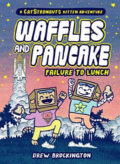 Waffles and Pancake: Failure to Lunch (A Graphic Novel)