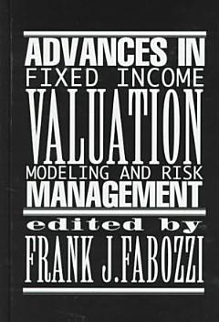 Advances in Fixed Income Valuation Modeling and Risk Management