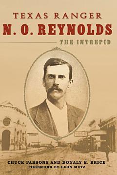 Texas Ranger N. O. Reynolds, the Intrepid