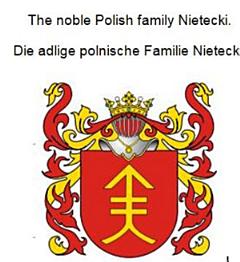 The noble Polish family Nietecki. Die adlige polnische Familie Nietecki.