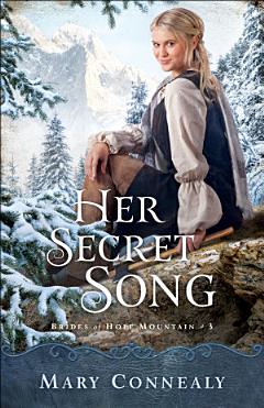 Her Secret Song (Brides of Hope Mountain Book #3)