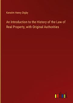 An Introduction to the History of the Law of Real Property, with Original Authorities