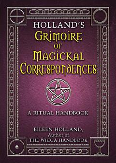 Holland\'s Grimoire of Magickal Correspondence