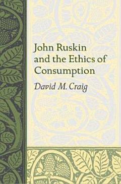 John Ruskin and the Ethics of Consumption