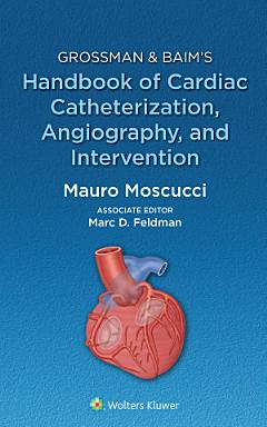 Grossman & Baim\'s Handbook of Cardiac Catheterization, Angiography, and Intervention