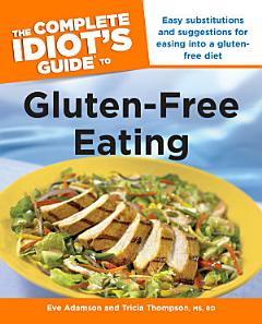 The Complete Idiot\'s Guide to Gluten-Free Eating